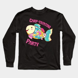 Carp-tivating Party Long Sleeve T-Shirt